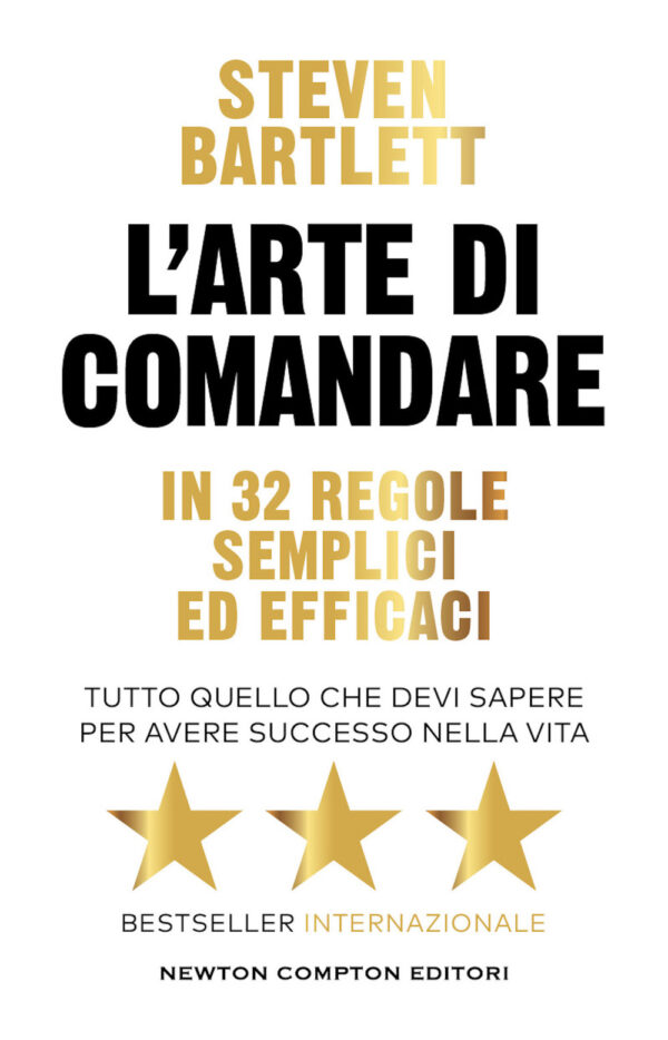 Libro arte di comandare in 32 regole semplici ed efficaci. Tutto quello che devi sapere per avere successo nella vita di Steven Bartlett - ean 9788822780997 - Newton Compton Editori