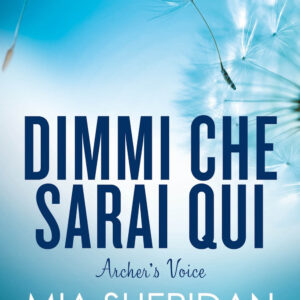 Libro Dimmi che sarai qui. Archer's voice di Mia Sheridan - ean 9788822781369 - Newton Compton Editori