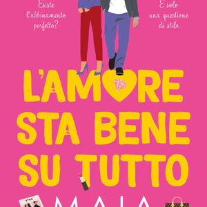 Libro amore sta bene su tutto di Maia - ean 9788822781505 - Newton Compton Editori