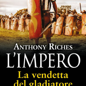 Libro vendetta del gladiatore. L'impero di Anthony Riches - ean 9788822781536 - Newton Compton Editori