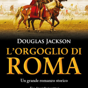Libro orgoglio di Roma di Douglas Jackson - ean 9788822781550 - Newton Compton Editori