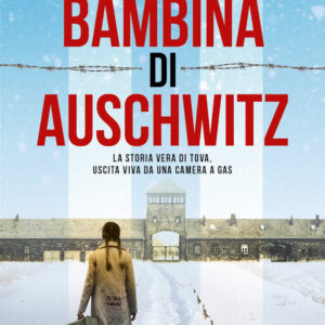 Libro bambina di Auschwitz di Tova Friedman; Malcolm Brabant - ean 9788822781604 - Newton Compton Editori