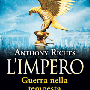 Libro Guerra nella tempesta. L'impero di Anthony Riches - ean 9788822781819 - Newton Compton Editori
