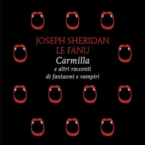 Libro Carmilla e altri racconti di fantasmi e vampiri di Joseph Sheridan Le Fanu - ean 9788822782311 - Newton Compton Editori