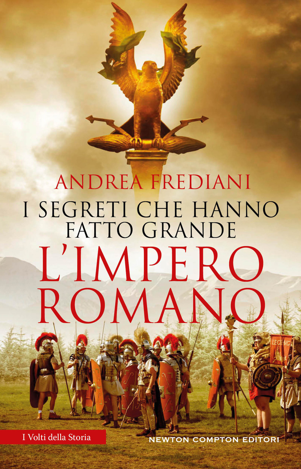 Libro segreti che hanno fatto grande l'impero romano di Andrea Frediani - ean 9788822782649 - Newton Compton Editori