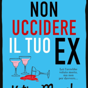 Libro Come non uccidere il tuo ex di Katie Marsh - ean 9788822782694 - Newton Compton Editori