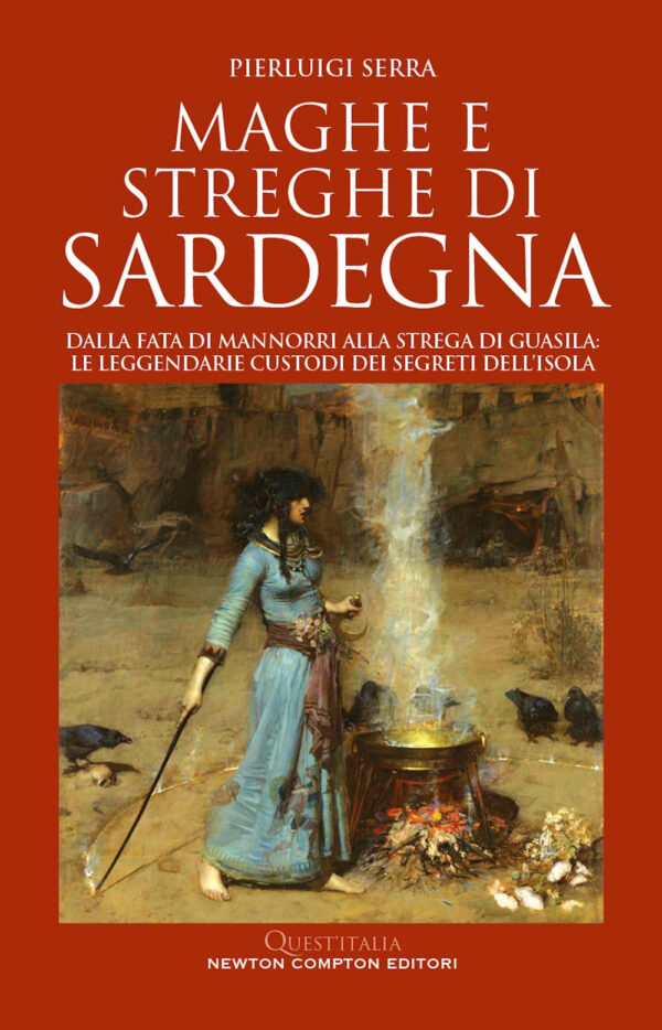Libro Maghe e streghe di Sardegna. Dalla fata di Mannorri alla strega di Guasila: le leggendarie custodi dei segreti dell’isola di Pierluigi Serra - ean 9788822783202 - Newton Compton Editori