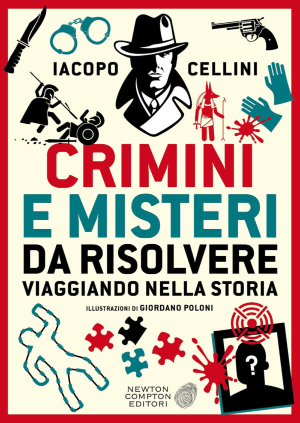 Libro Crimini e misteri da risolvere viaggiando nella storia di Iacopo Cellini - ean 9788822783288 - Newton Compton Editori