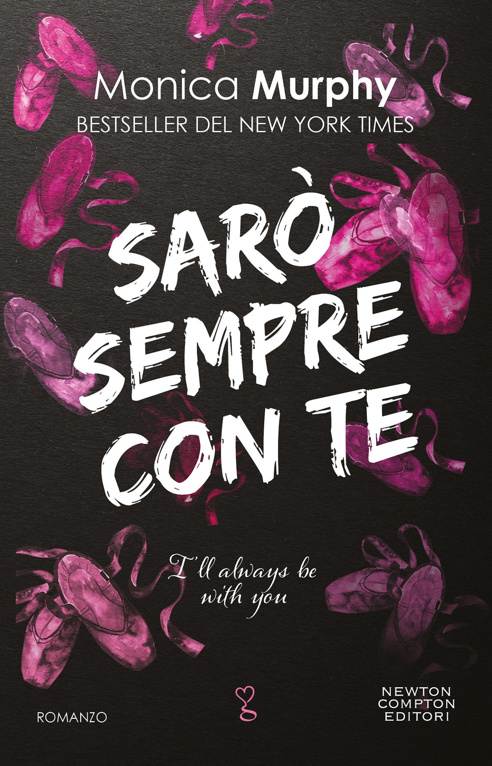 Libro Sarò sempre con te. I'll always be with you di Monica Murphy - ean 9788822783493 - Newton Compton Editori