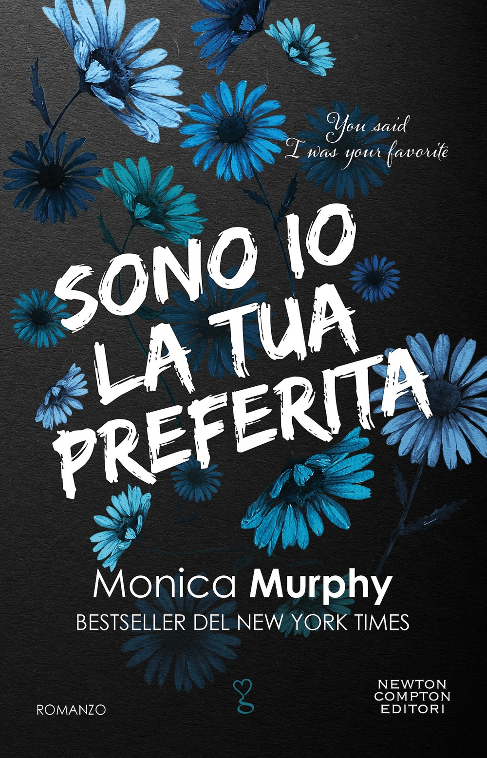 Libro Sono io la tua preferita. You said I was your favorite di Monica Murphy - ean 9788822783516 - Newton Compton Editori