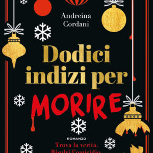 Libro Dodici indizi per morire di Andreina Cordani - ean 9788822783585 - Newton Compton Editori