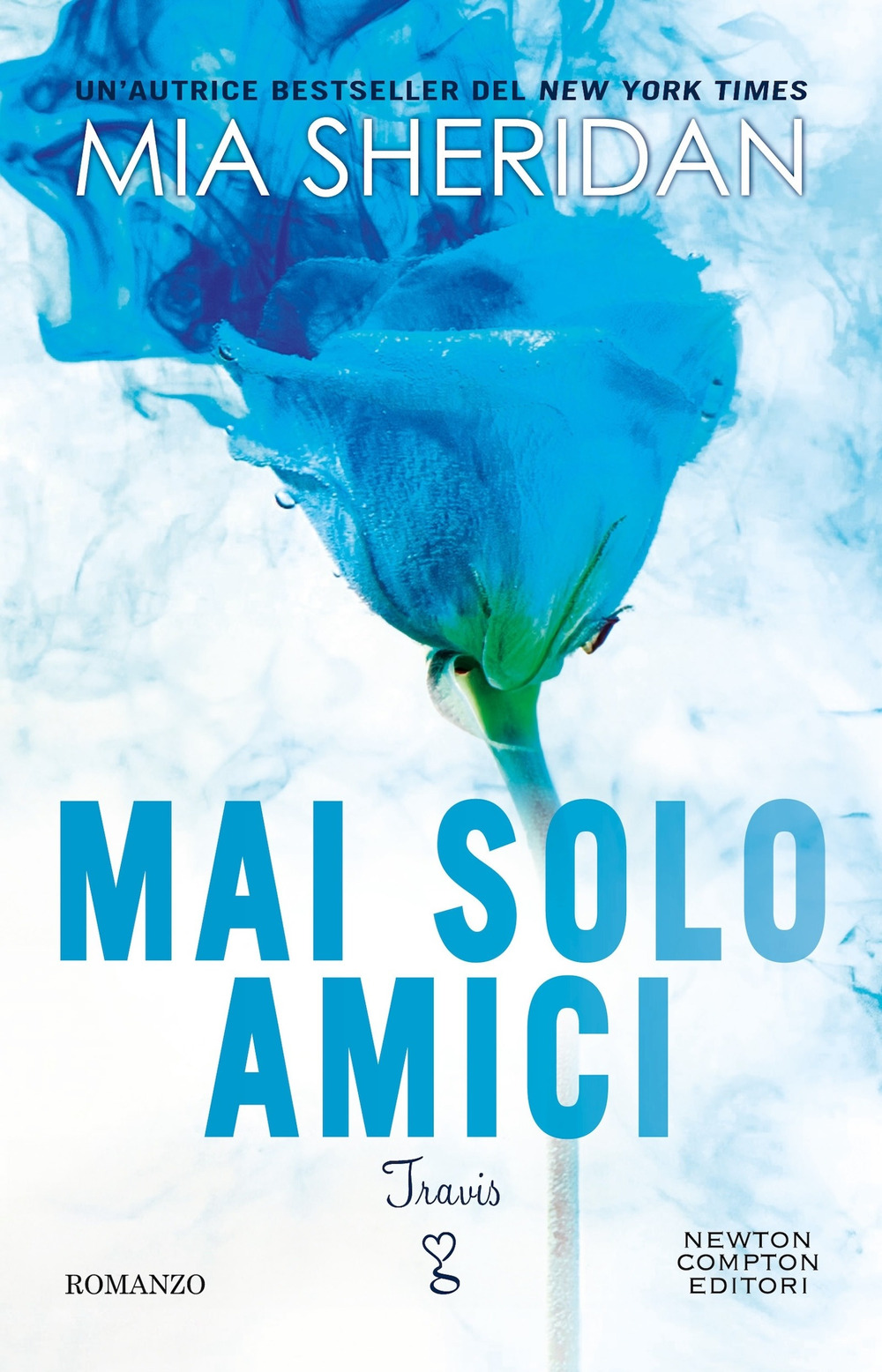 Libro Mai solo amici. Travis di Mia Sheridan - ean 9788822783615 - Newton Compton Editori