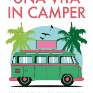 Libro vita in camper. 101 consigli per girare il mondo risparmiando tempo