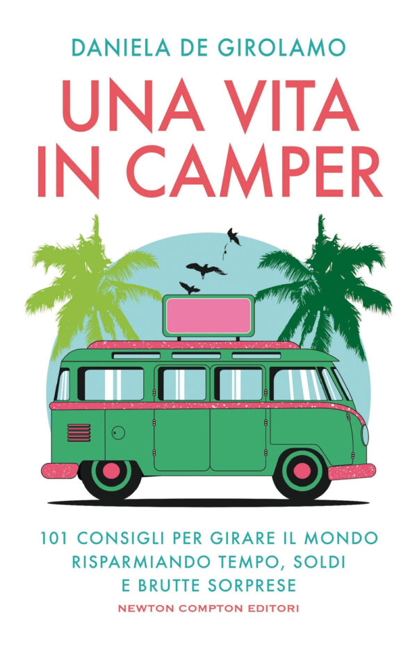 Libro vita in camper. 101 consigli per girare il mondo risparmiando tempo