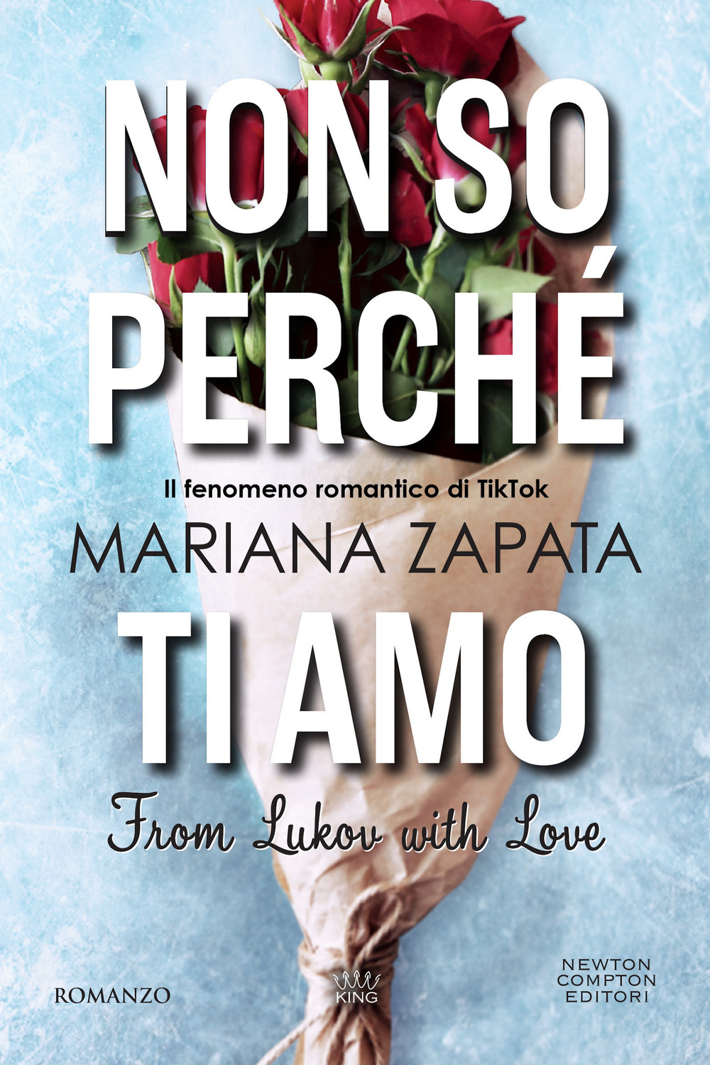 Libro Non so perché ti amo. From Lukov with love di Mariana Zapata - ean 9788822783950 - Newton Compton Editori