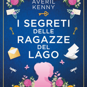 Libro segreti delle ragazze del lago di Averil Kenny - ean 9788822784049 - Newton Compton Editori