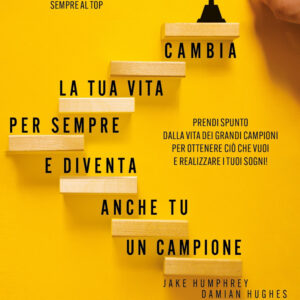 Libro Cambia la tua vita per sempre e diventa anche tu un campione. Da Bear Grylls a Tyson Fury
