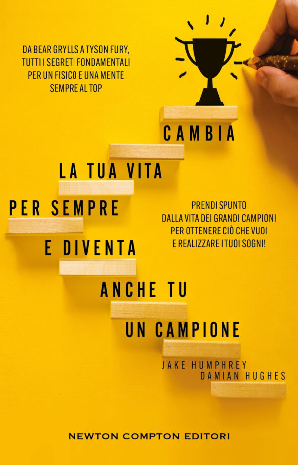 Libro Cambia la tua vita per sempre e diventa anche tu un campione. Da Bear Grylls a Tyson Fury