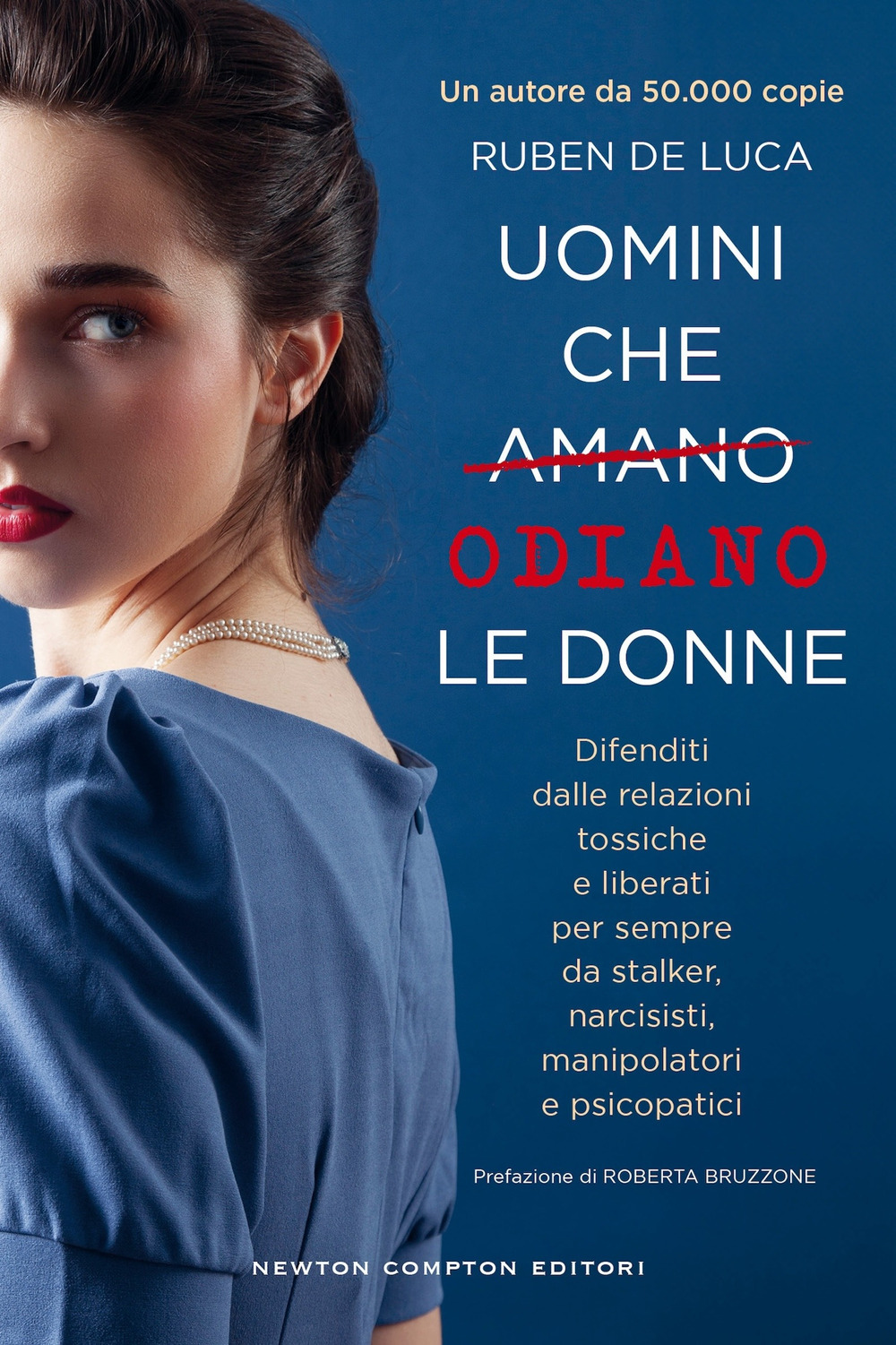 Libro Uomini che amano/odiano le donne. Difenditi dalle relazioni tossiche e liberati per sempre da stalker