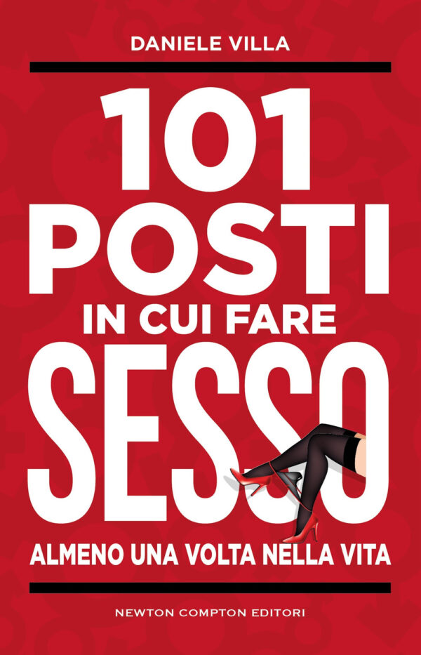 Libro 101 posti in cui fare sesso almeno una volta nella vita di Daniele Villa - ean 9788822784407 - Newton Compton Editori
