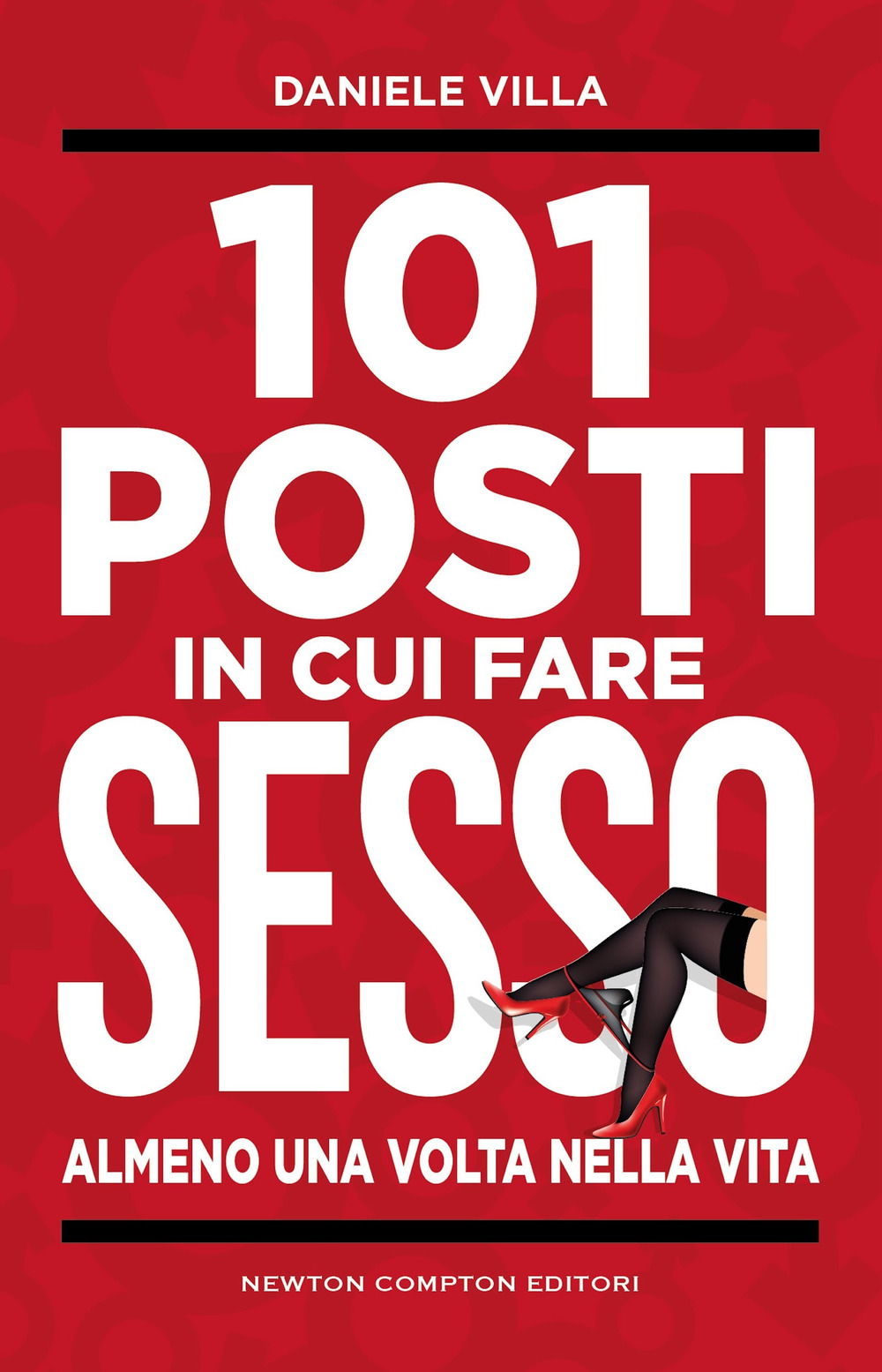 Libro 101 posti in cui fare sesso almeno una volta nella vita di Daniele Villa - ean 9788822784407 - Newton Compton Editori