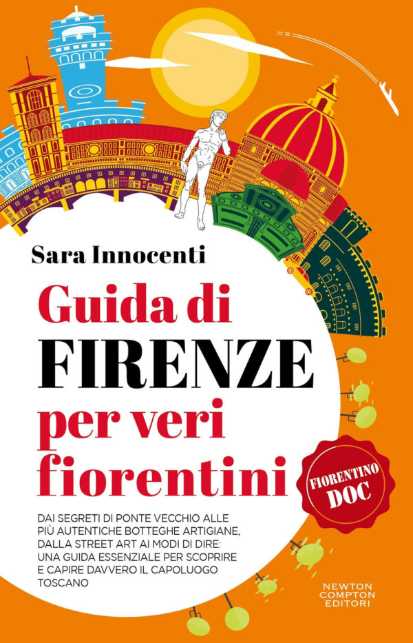 Libro Guida di Firenze per veri fiorentini. Dai segreti di Ponte Vecchio alle più autentiche botteghe artigiane