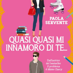 Libro Quasi quasi mi innamoro di te... di Paola Servente - ean 9788822784520 - Newton Compton Editori