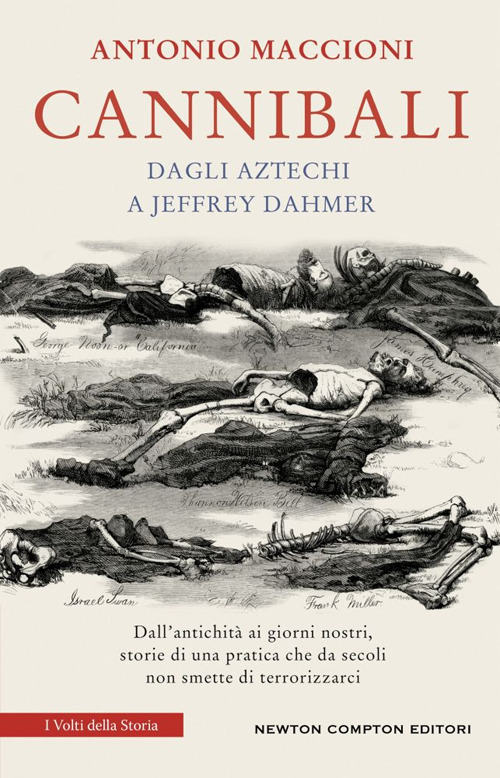 Libro Cannibali. Dagli aztechi a Jeffrey Dahmer di Antonio Maccioni - ean 9788822784766 - Newton Compton Editori