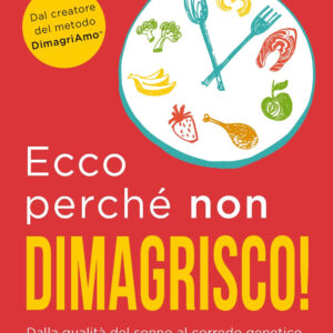 Libro Ecco perchè non dimagrisco! Dalla qualità del sonno al corredo genetico