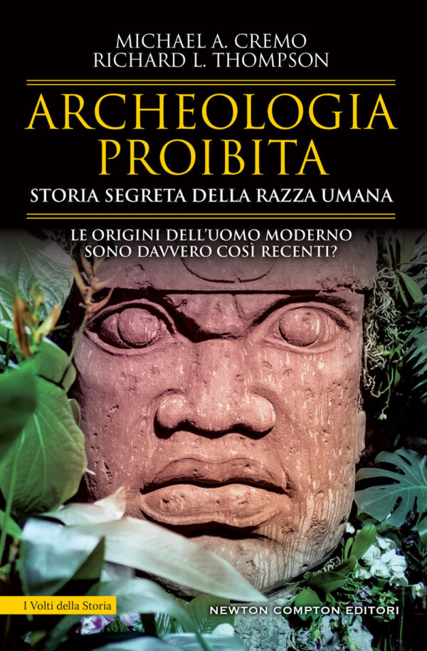 Libro Archeologia proibita. Storia segreta della razza umana di Michael A. Cremo; Richard L. Thompson - ean 9788822784858 - Newton Compton Editori