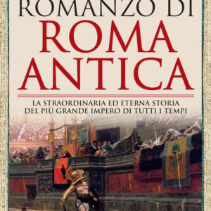 Libro grande romanzo di Roma antica. La straordinaria ed eterna storia del più grande impero di tutti i tempi di Massimo Blasi - ean 9788822784889 - Newton Compton Editori