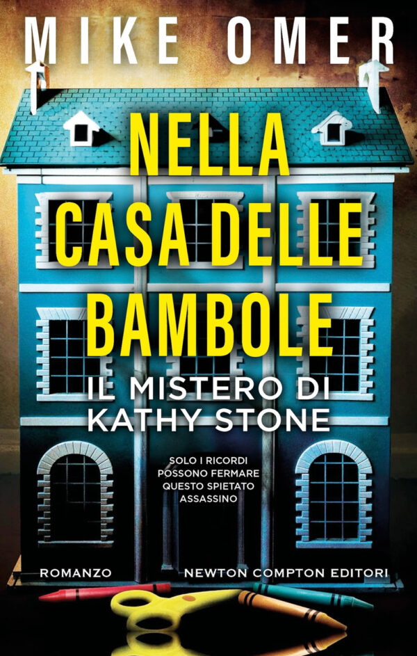 Libro Nella casa delle bambole. Il mistero di Kathy Stone di Mike Omer - ean 9788822785039 - Newton Compton Editori