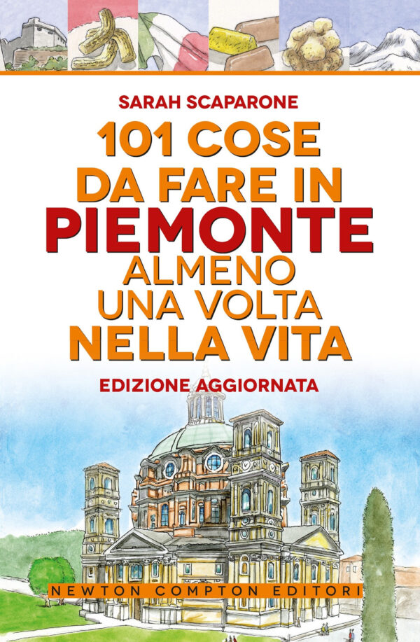 Libro 101 cose da fare in Piemonte almeno una volta nella vita di Sarah Scaparone - ean 9788822785107 - Newton Compton Editori