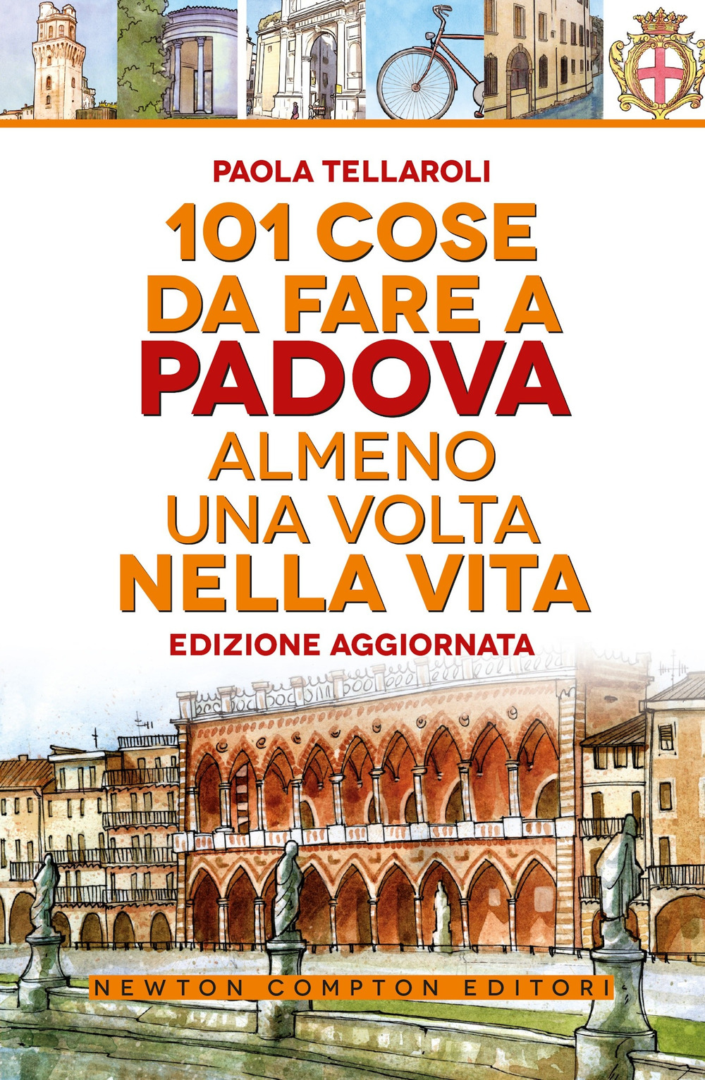 Libro 101 cose da fare a Padova almeno una volta nella vita di Paola Tellaroli - ean 9788822785114 - Newton Compton Editori