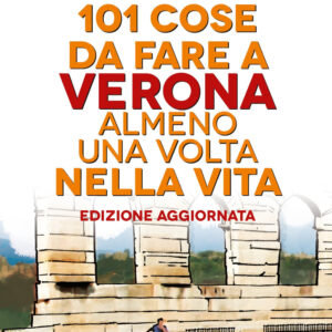Libro 101 cose da fare a Verona almeno una volta nella vita di Alessandra Biti - ean 9788822785138 - Newton Compton Editori