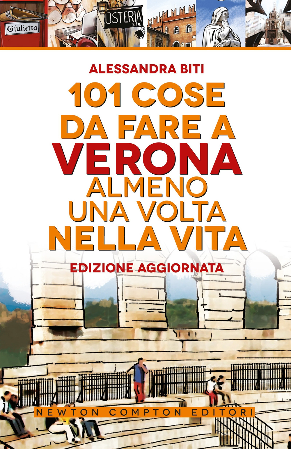 Libro 101 cose da fare a Verona almeno una volta nella vita di Alessandra Biti - ean 9788822785138 - Newton Compton Editori