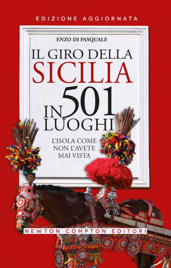 Libro giro della Sicilia in 501 luoghi. L'isola come non l'avete mai vista di Enzo Di Pasquale - ean 9788822785145 - Newton Compton Editori