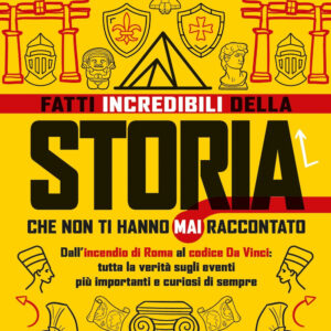 Libro Fatti incredibili della storia che non ti hanno mai raccontato. Dall'incendio di Roma al codice Da Vinci: tutta la verità sugli eventi più importanti e curiosi di sempre di Tom Holland; Dominic Sandbrook - ean 9788822785152 - Newton Compton Editori