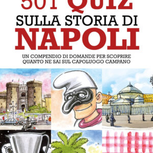 Libro 501 quiz sulla storia di Napoli di Storie di Napoli - ean 9788822785176 - Newton Compton Editori