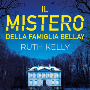 Libro mistero della famiglia Bellay di Ruth Kelly - ean 9788822785305 - Newton Compton Editori