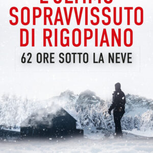 Libro ultimo sopravvissuto di Rigopiano. 62 ore sotto la neve. Un disastro ancora senza colpevoli di Giampaolo Matrone - ean 9788822785466 - Newton Compton Editori