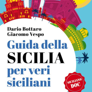 Libro Guida della Sicilia per veri siciliani di Dario Bottaro; Giacomo Vespo - ean 9788822785541 - Newton Compton Editori
