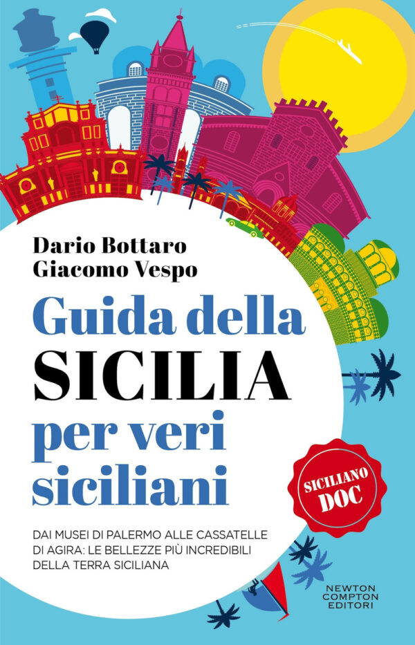 Libro Guida della Sicilia per veri siciliani di Dario Bottaro; Giacomo Vespo - ean 9788822785541 - Newton Compton Editori