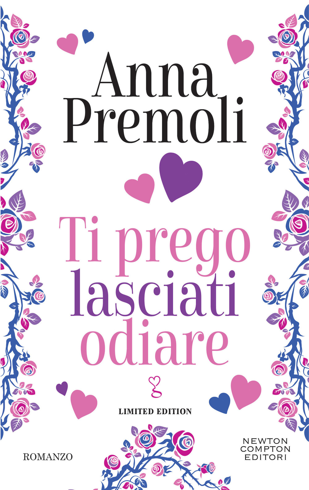 Libro Ti prego lasciati odiare. Limited edition di Anna Premoli - ean 9788822785640 - Newton Compton Editori