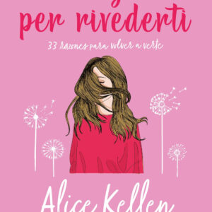 Libro 33 ragioni per rivederti di Alice Kellen - ean 9788822785718 - Newton Compton Editori