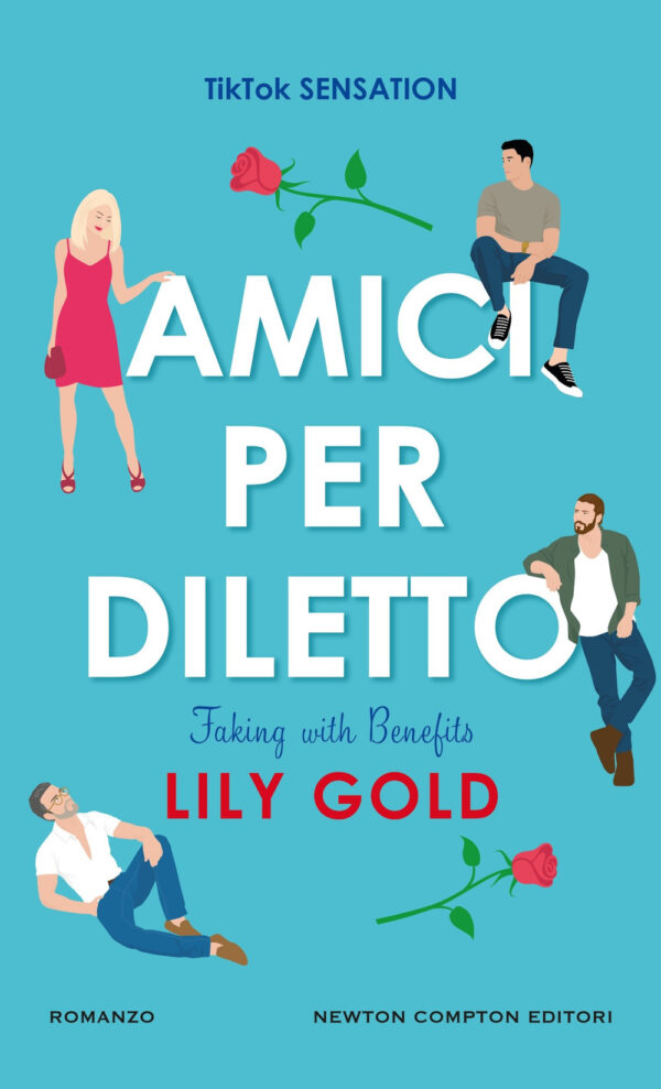 Libro Amici per diletto. Faking with benefits di Lily Gold - ean 9788822785732 - Newton Compton Editori