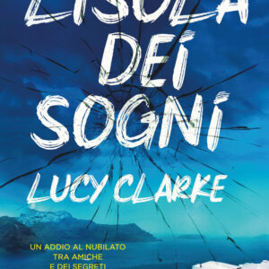 Libro isola dei sogni di Lucy Clarke - ean 9788822786012 - Newton Compton Editori