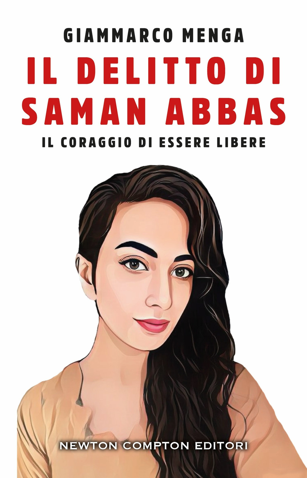 Libro delitto di Saman Abbas. Il coraggio di essere libere di Giammarco Menga - ean 9788822786180 - Newton Compton Editori