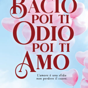 Libro Ti bacio poi ti odio poi ti amo di Anna Zarlenga - ean 9788822786425 - Newton Compton Editori
