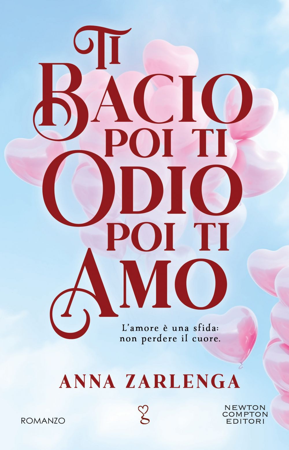 Libro Ti bacio poi ti odio poi ti amo di Anna Zarlenga - ean 9788822786425 - Newton Compton Editori